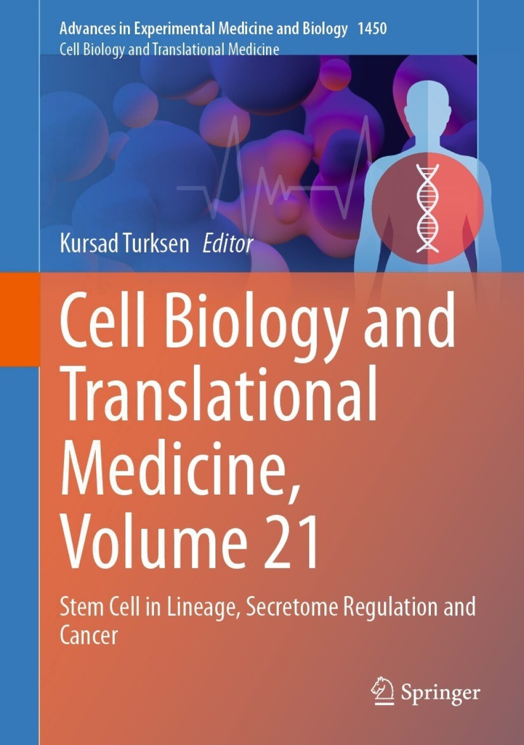 Cell Biology and Translational Medicine, Volume 21 Stem Cell in Lineage, Secretome Regulation and Cancer 