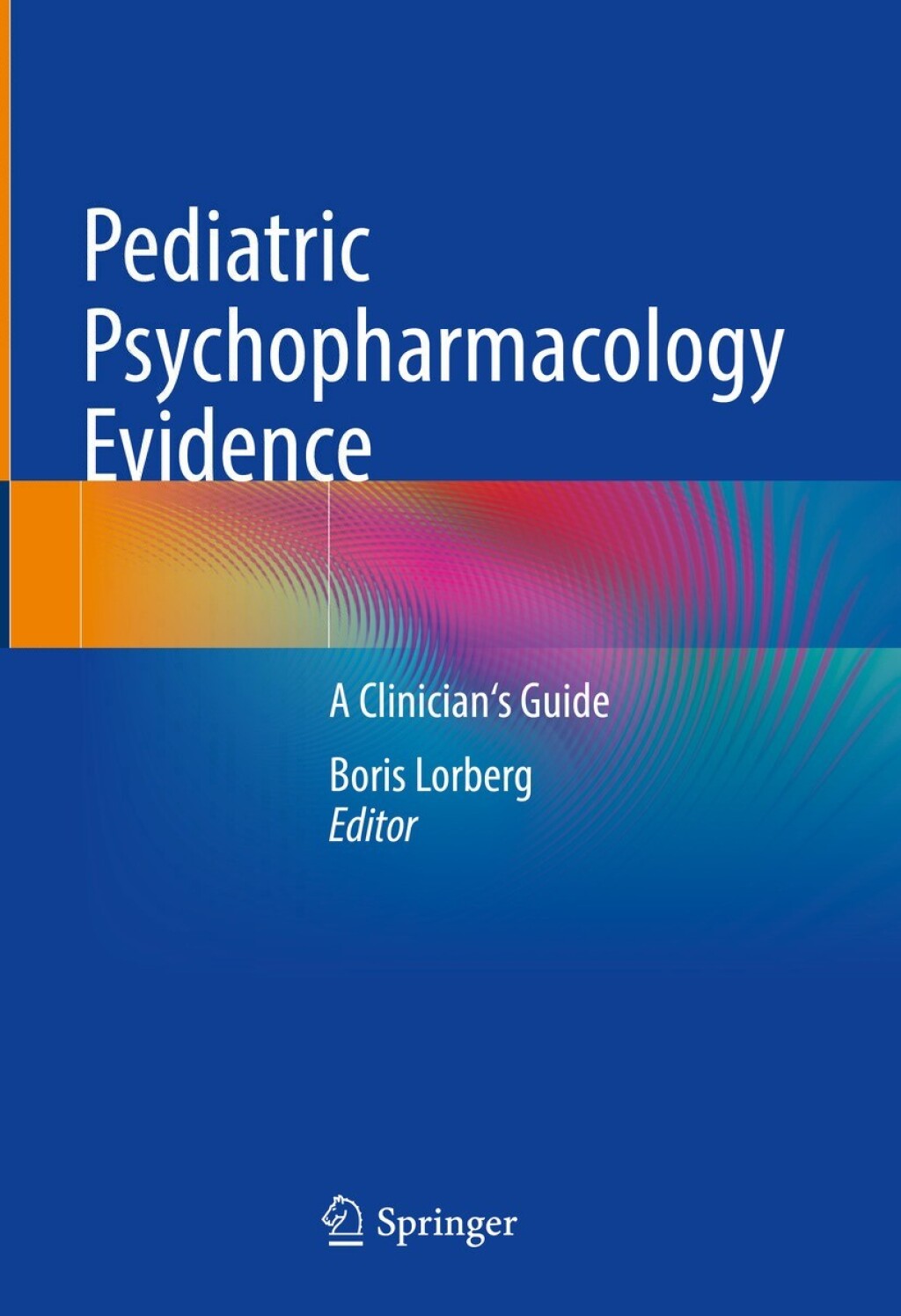Pediatric Psychopharmacology Evidence A Clinician's Guide 