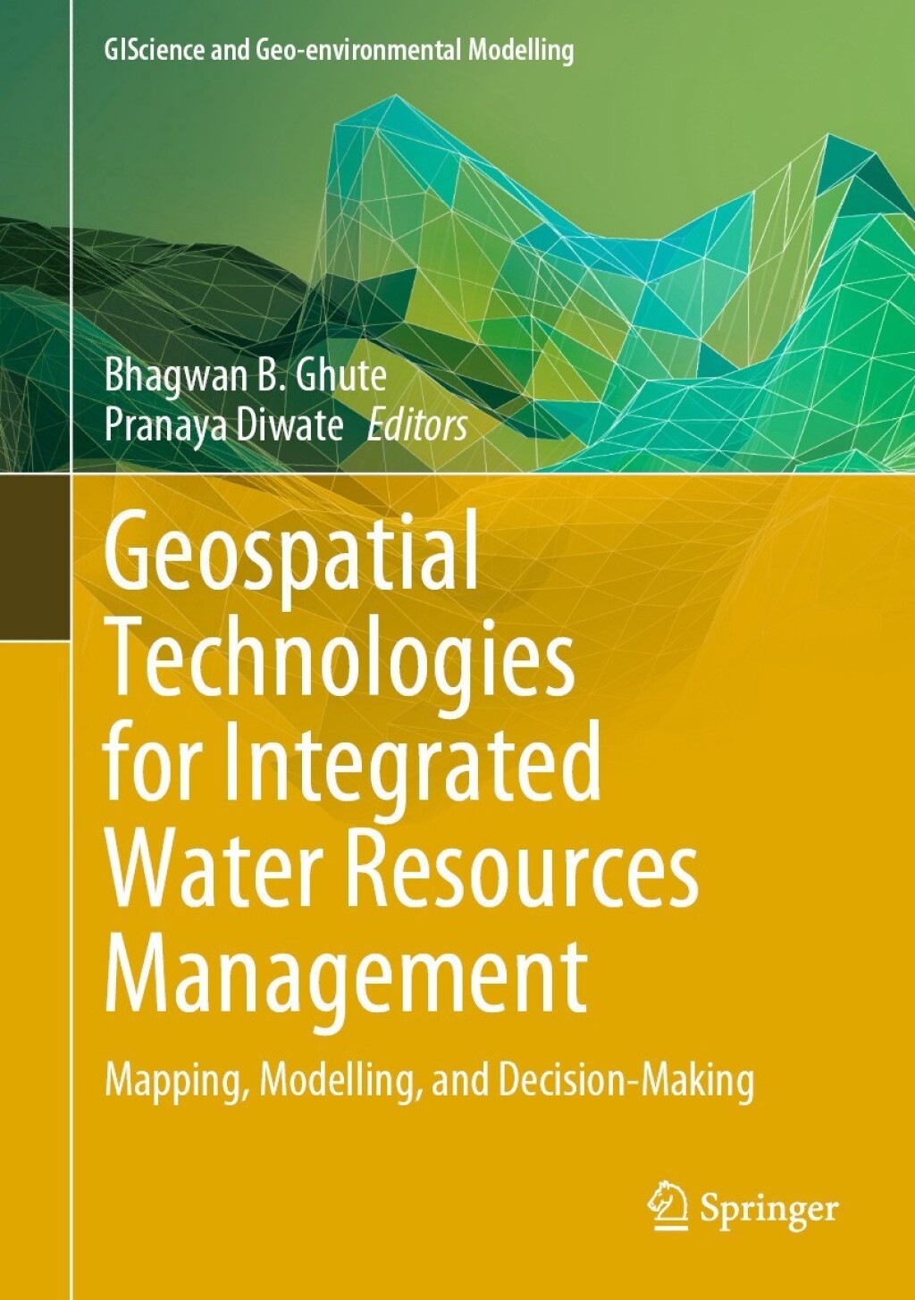 Geospatial Technologies for Integrated Water Resources Management Mapping, Modelling, and Decision-Making 