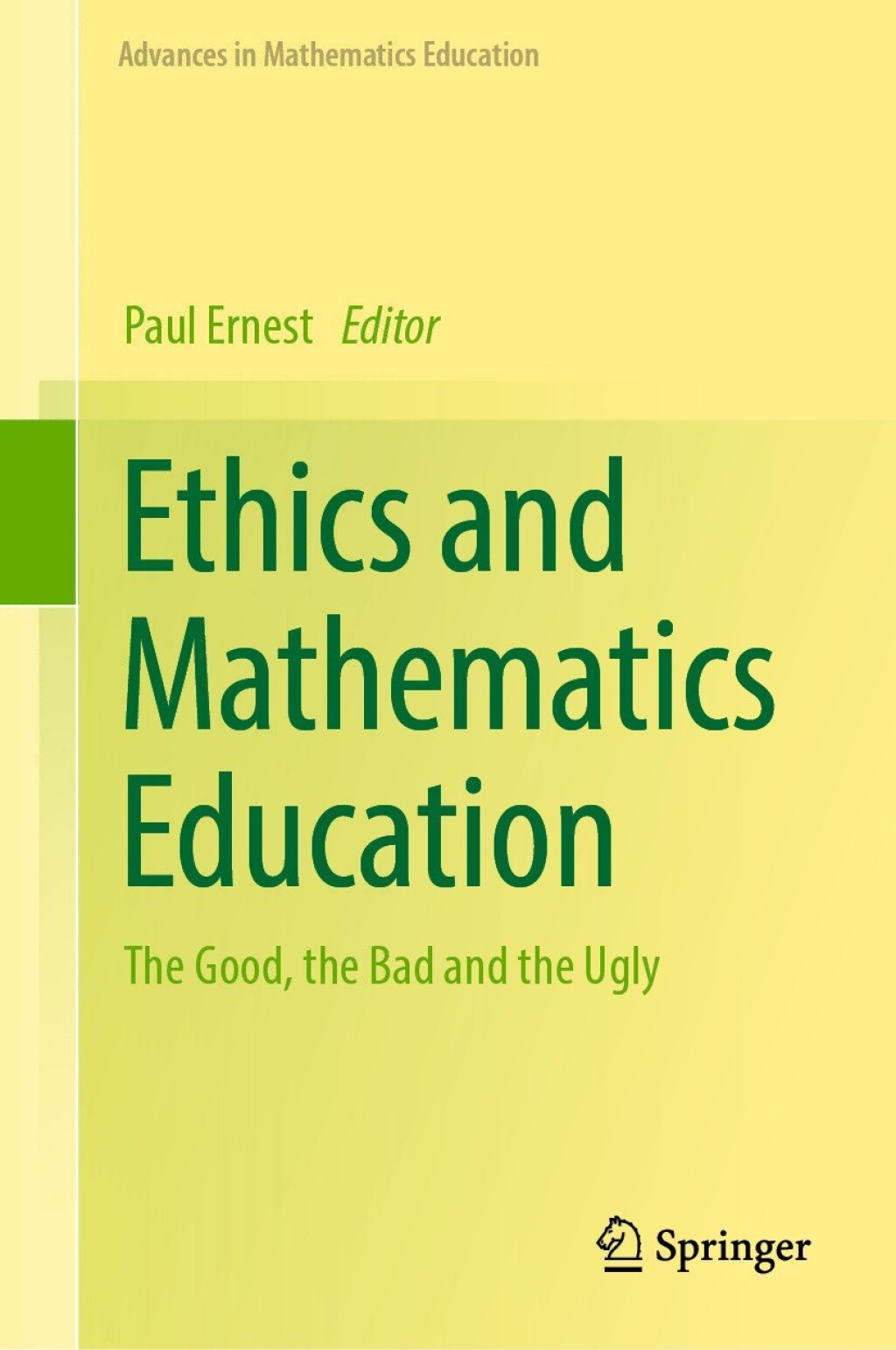 Ethics and Mathematics Education The Good, the Bad and the Ugly 