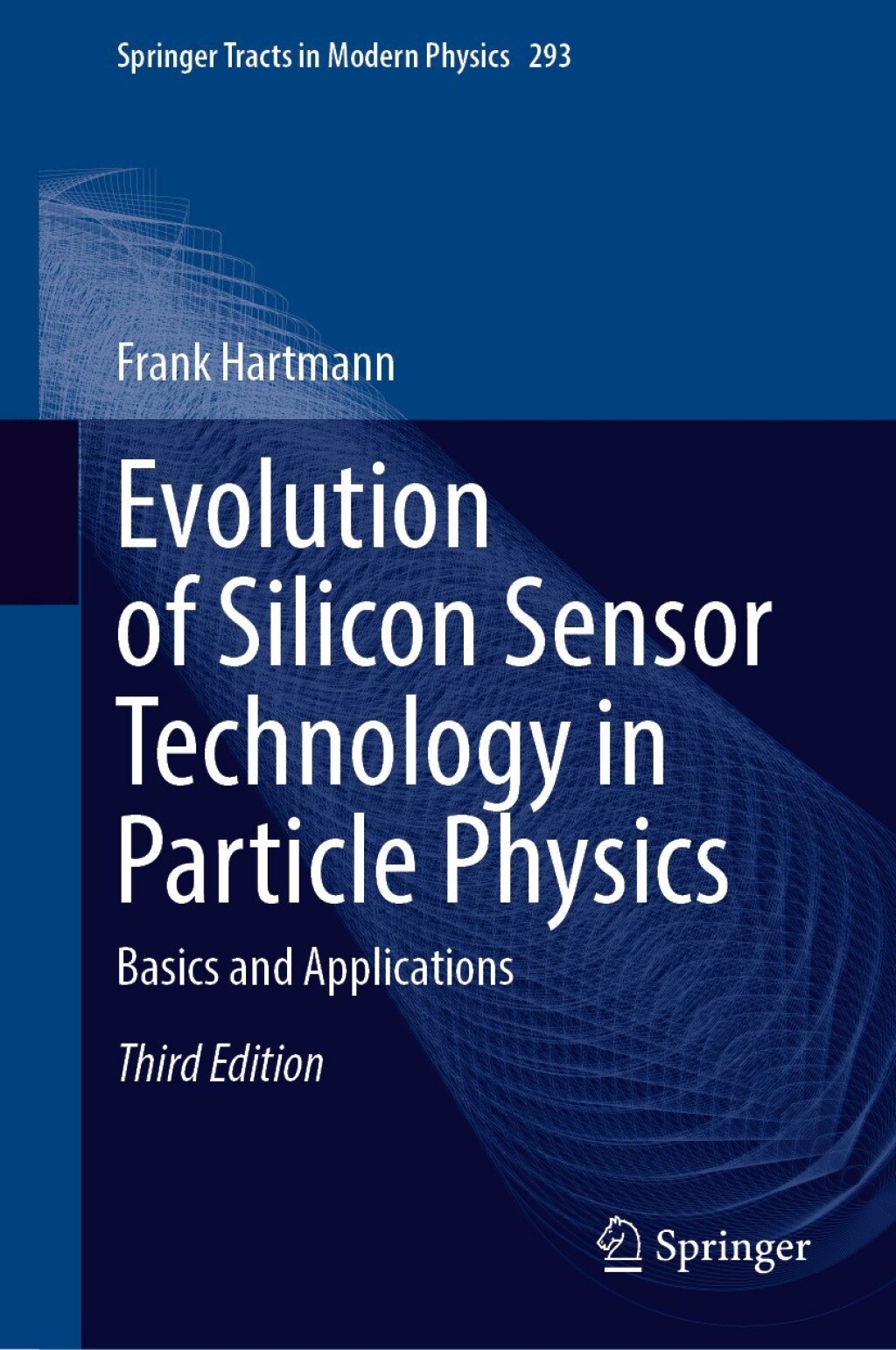 Evolution of Silicon Sensor Technology in Particle Physics Basics and Applications 3rd Edition