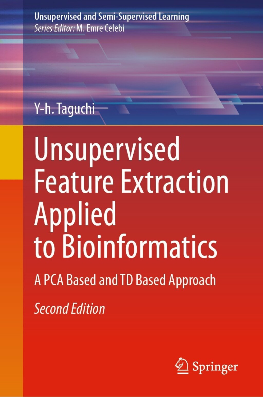 Unsupervised Feature Extraction Applied to Bioinformatics A PCA Based and TD Based Approach 2nd Edition