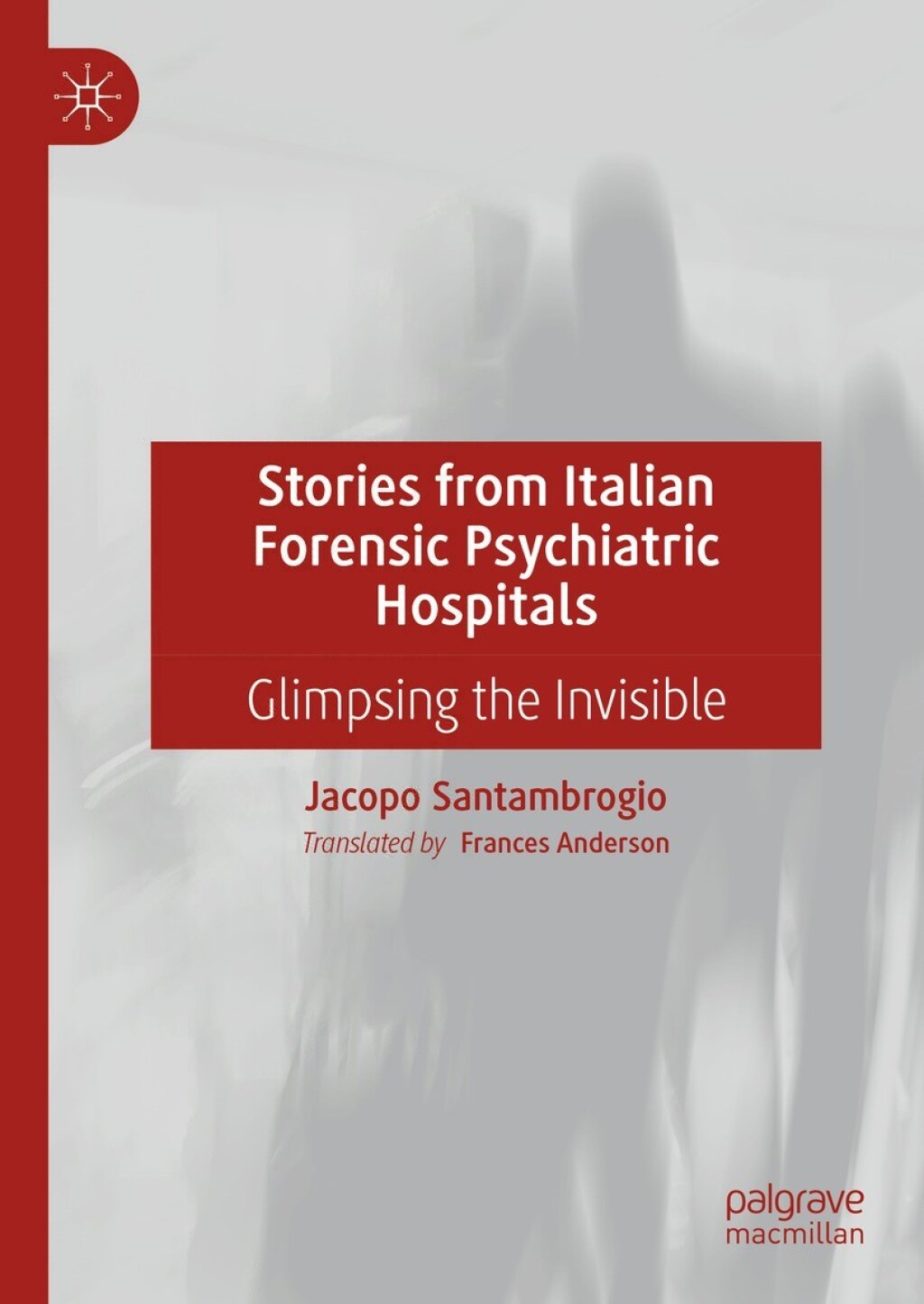 Stories from Italian Forensic Psychiatric Hospitals Glimpsing the Invisible 