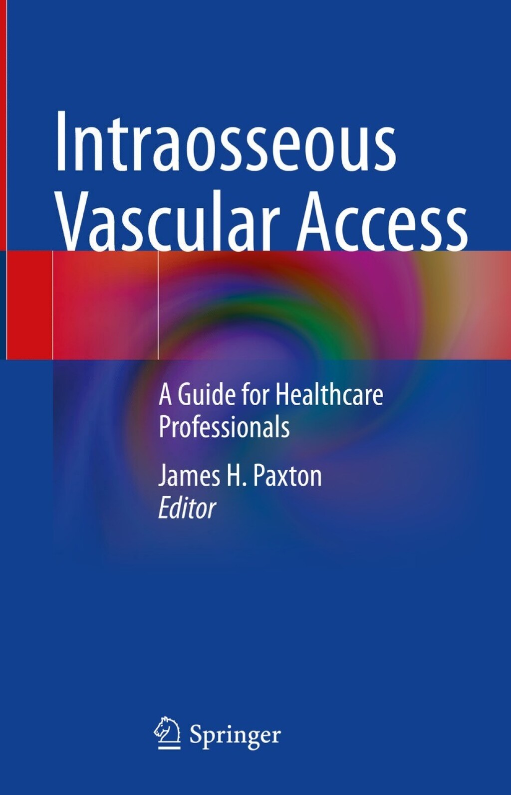 Intraosseous Vascular Access A Guide for Healthcare Professionals 