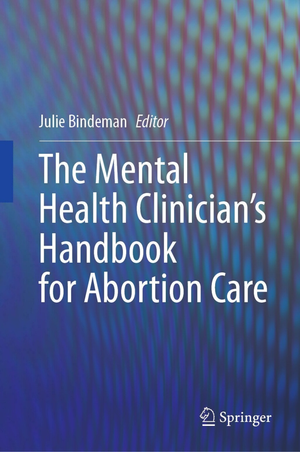 The Mental Health ClinicianÃ¢â‚¬â„¢s Handbook for Abortion Care 