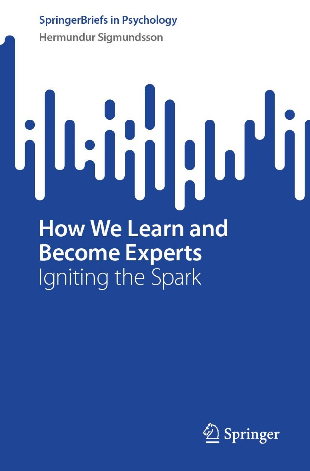 How We Learn and Become Experts Igniting the Spark 