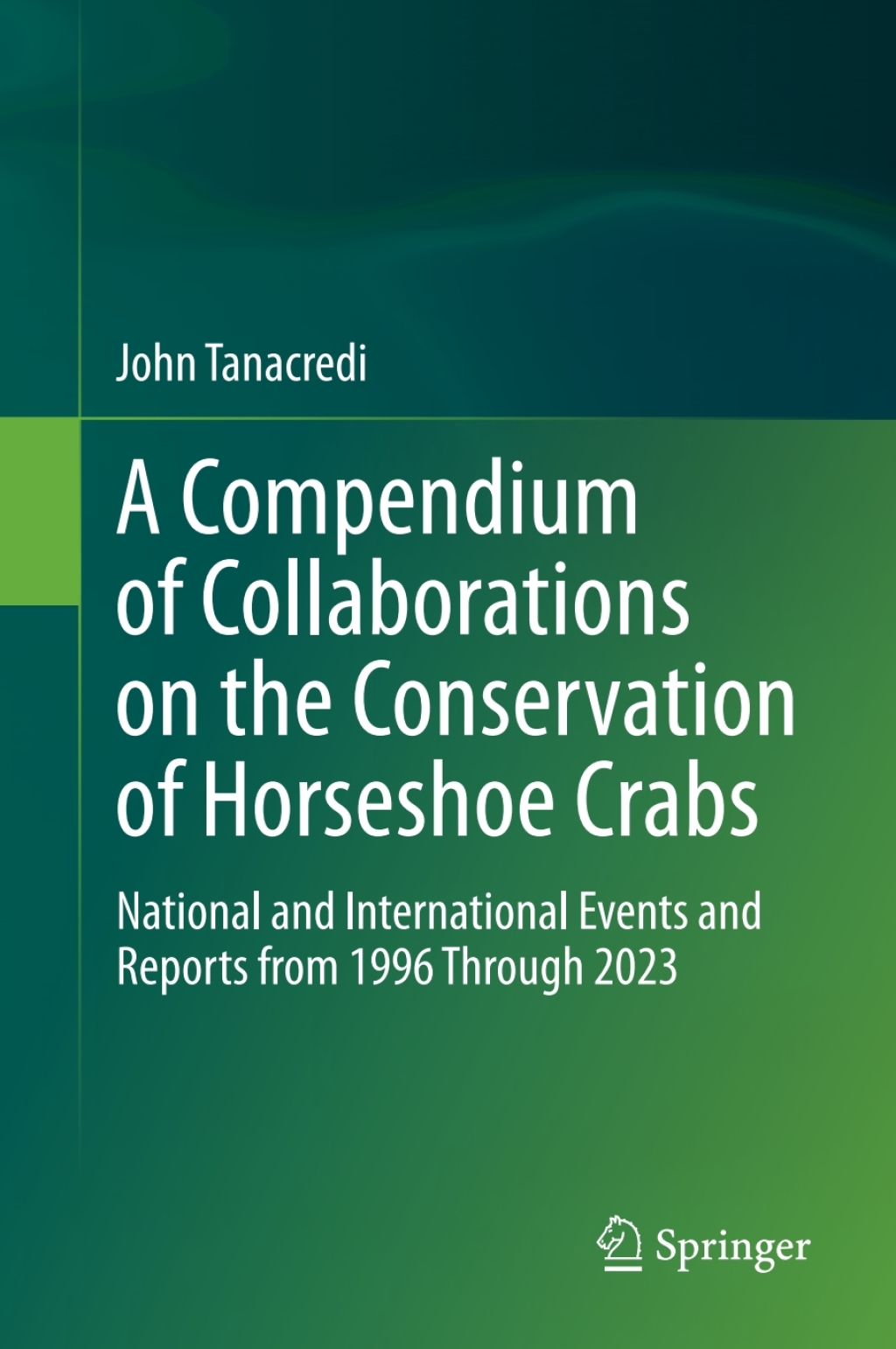 A Compendium of Collaborations on the Conservation of Horseshoe Crabs National and International Events and Reports from 1996 Through 2023 