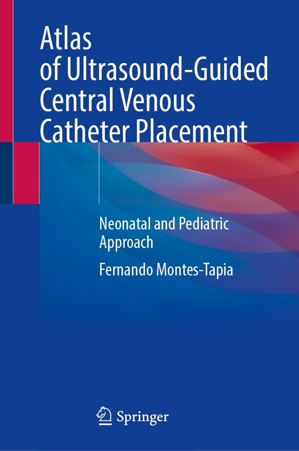 Atlas of Ultrasound-Guided Central Venous Catheter Placement Neonatal and Pediatric Approach 