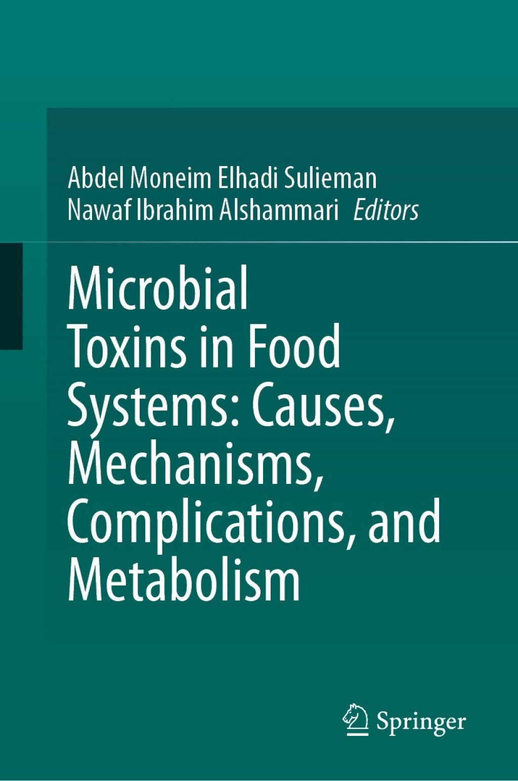 Microbial Toxins in Food Systems: Causes, Mechanisms, Complications, and Metabolism 
