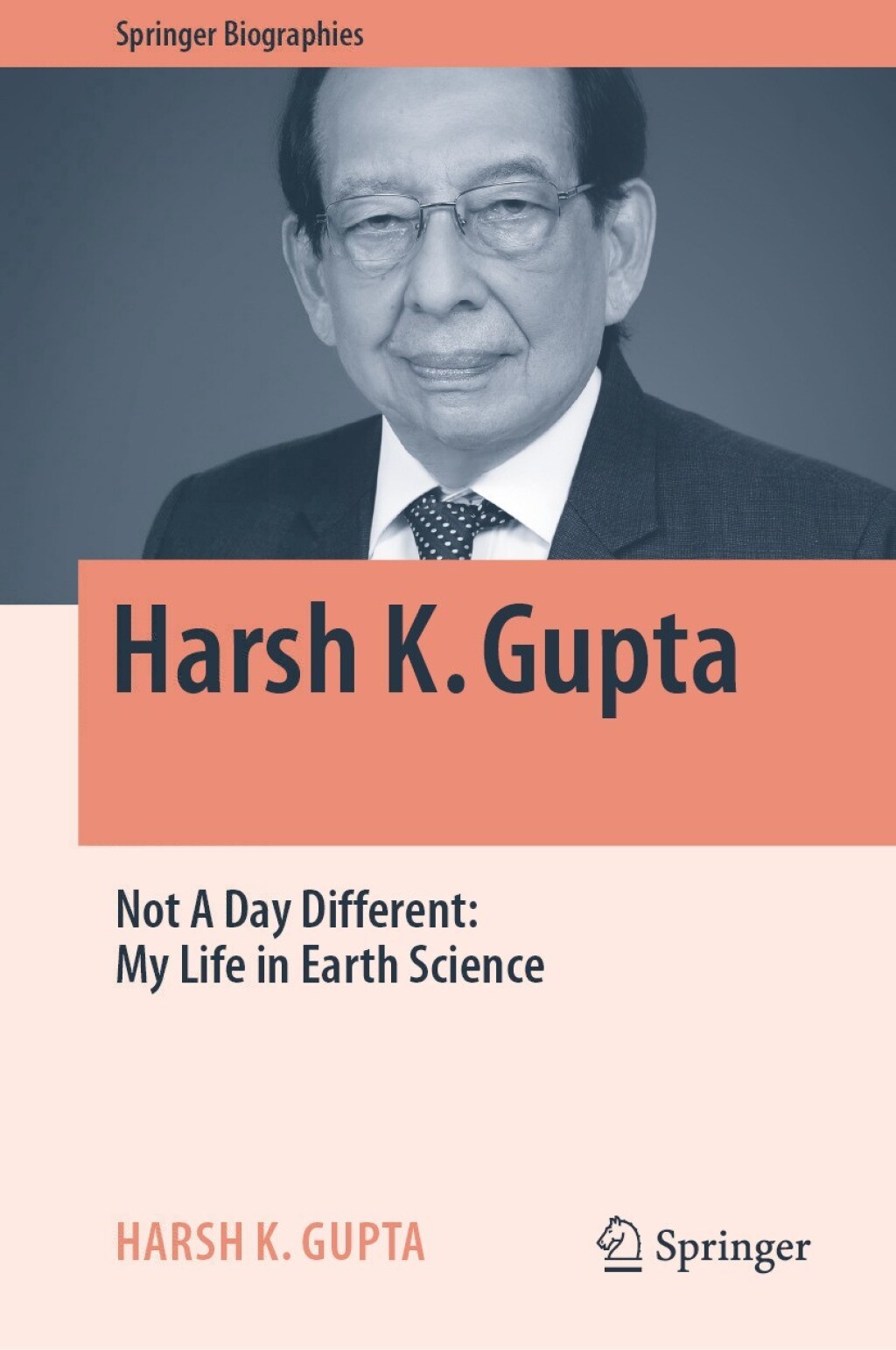 Harsh K. Gupta Not A Day Different: My Life in Earth Science 