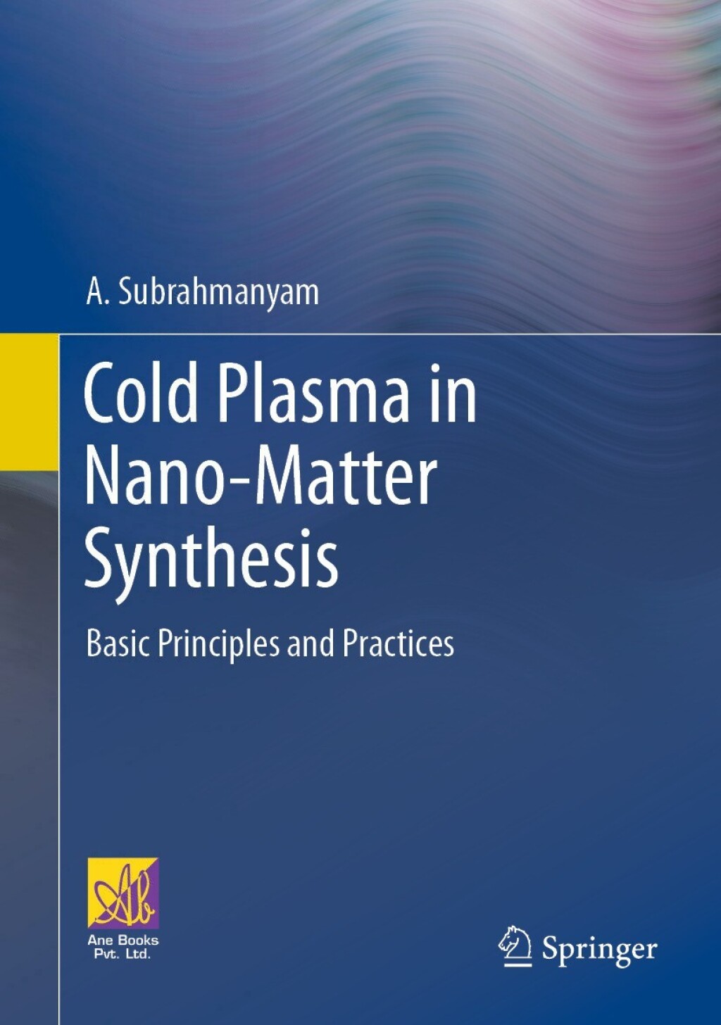 Cold Plasma in Nano-Matter Synthesis Basic Principles and Practices 