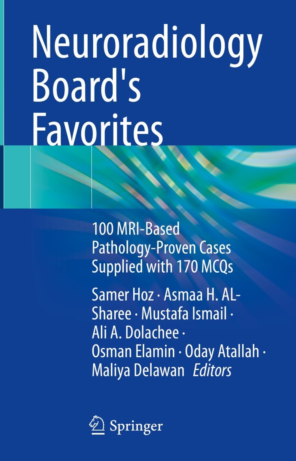Neuroradiology Board's Favorites 100 MRI-Based Pathology-Proven Cases Supplied with 170 MCQs 