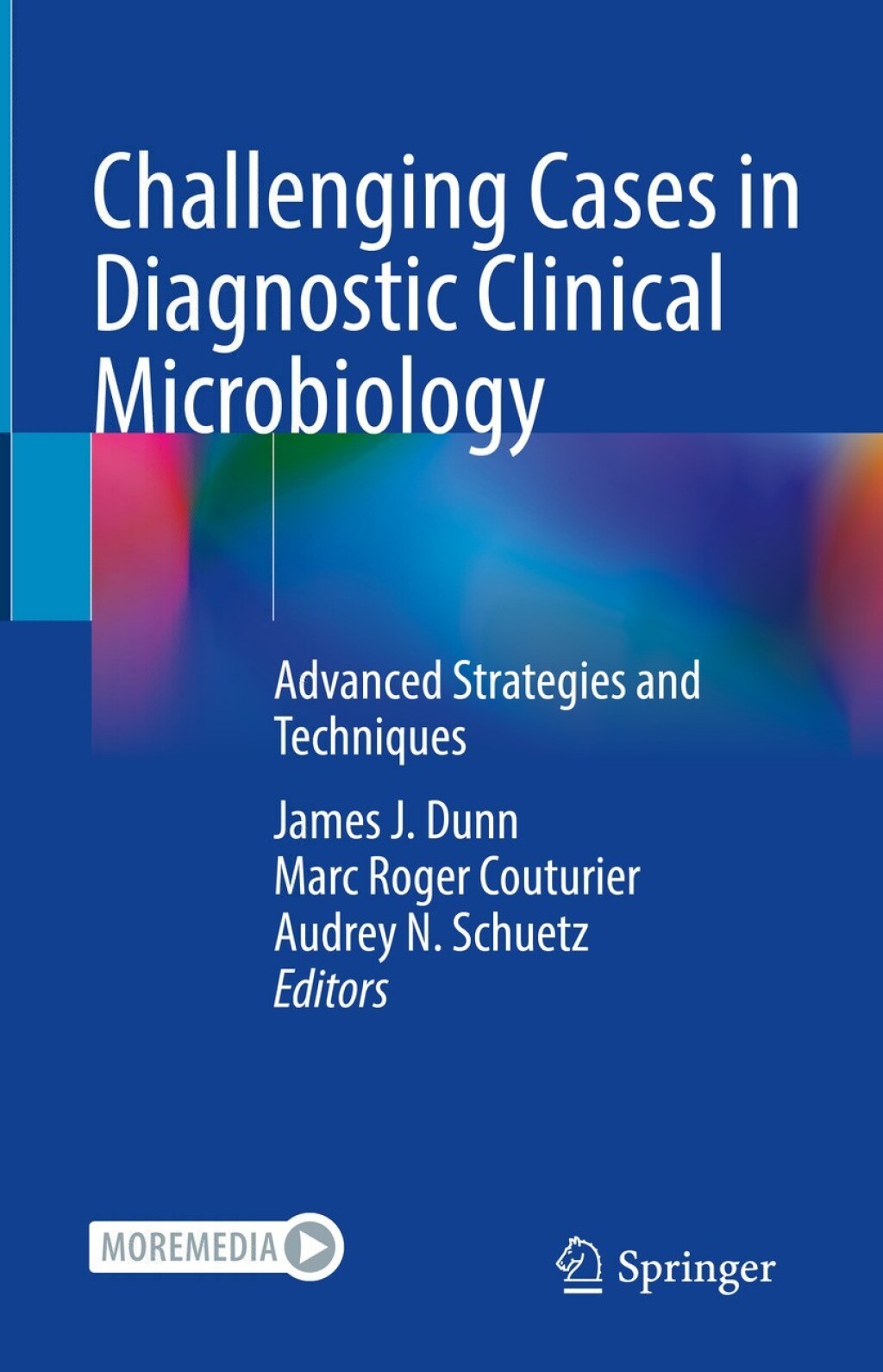 Challenging Cases in Diagnostic Clinical Microbiology Advanced Strategies and Techniques 