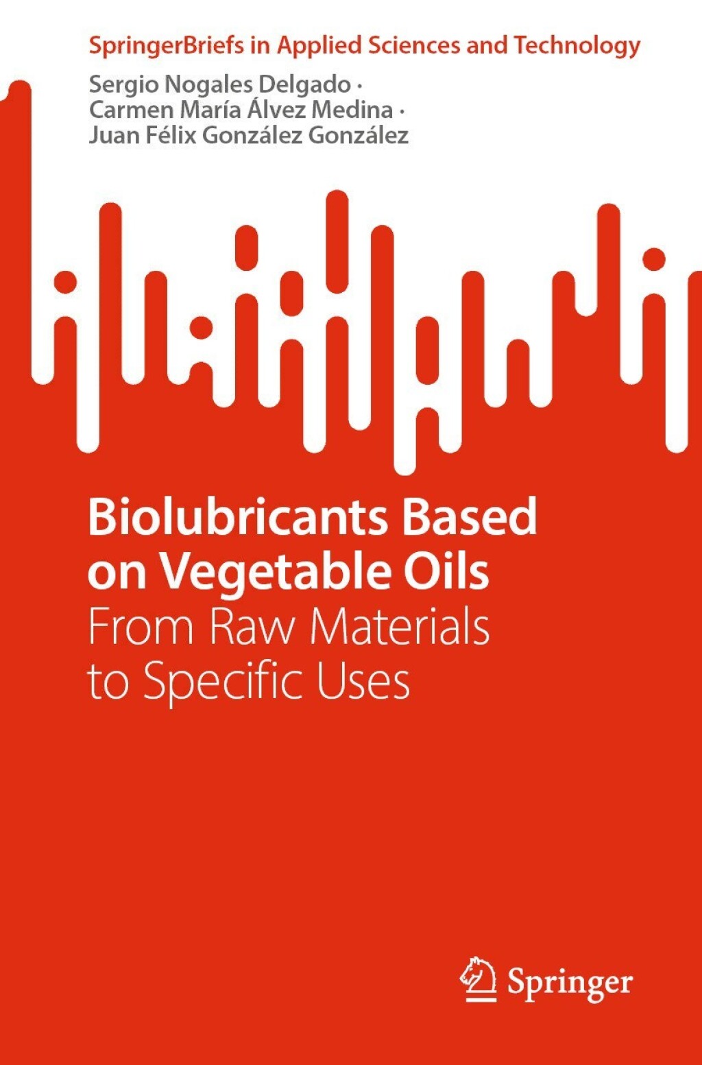 Biolubricants Based on Vegetable Oils From Raw Materials to Specific Uses 