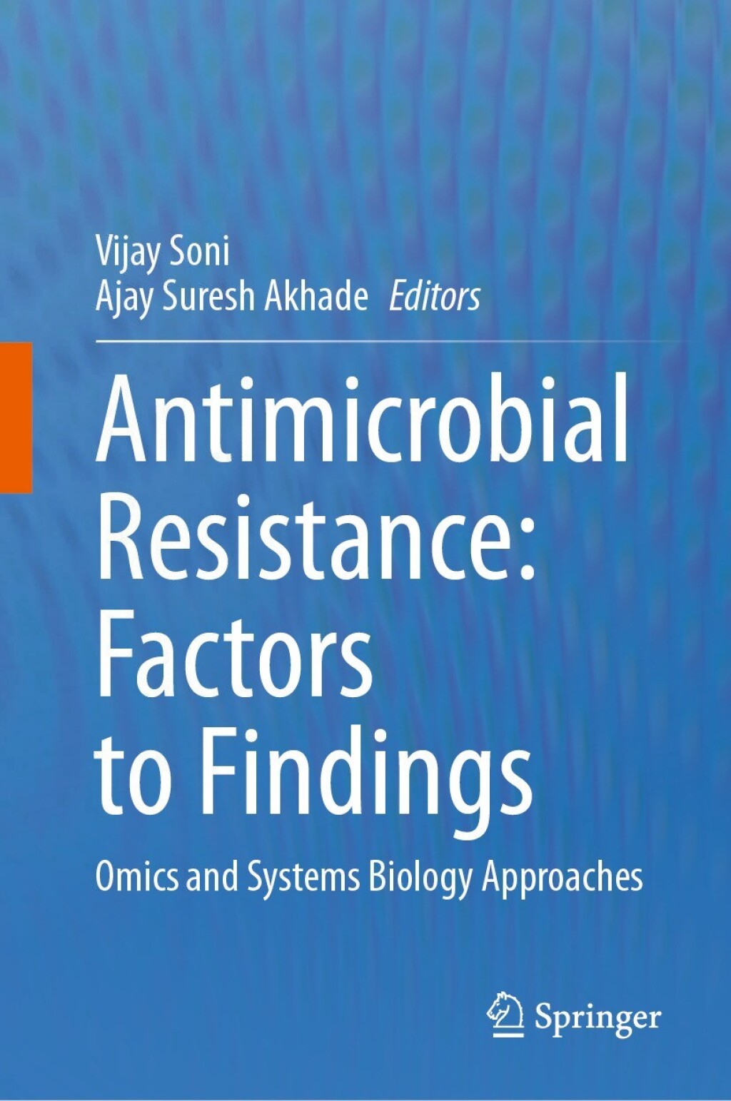 Antimicrobial Resistance: Factors to Findings Omics and Systems Biology Approaches 