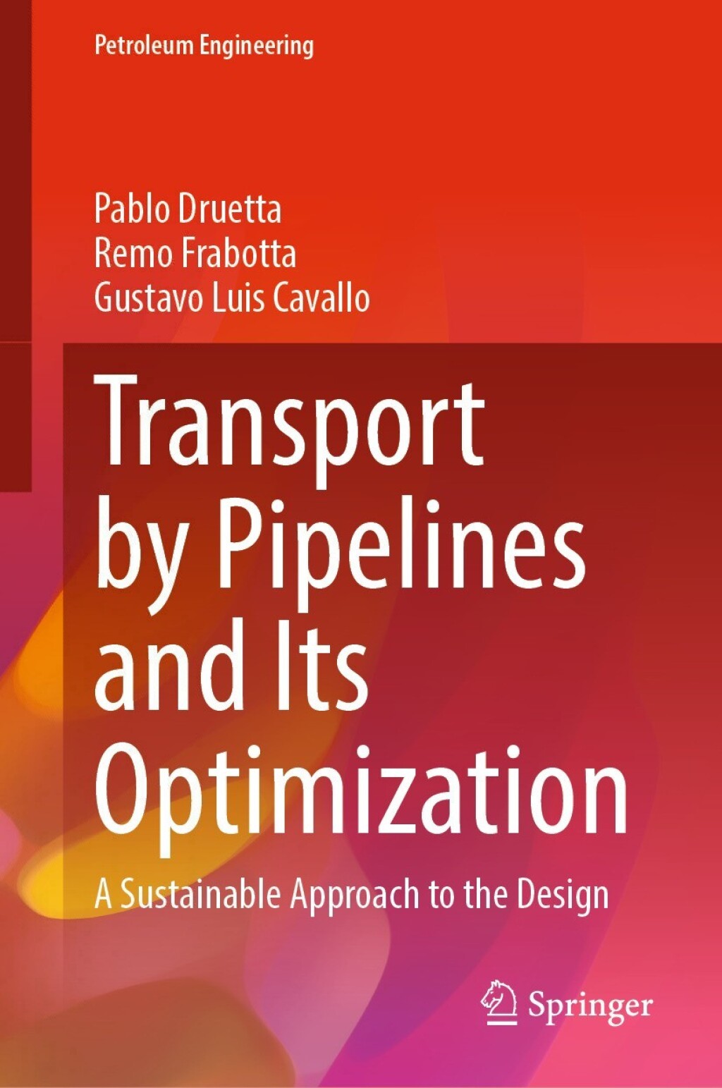 Transport by Pipelines and Its Optimization A Sustainable Approach to the Design 