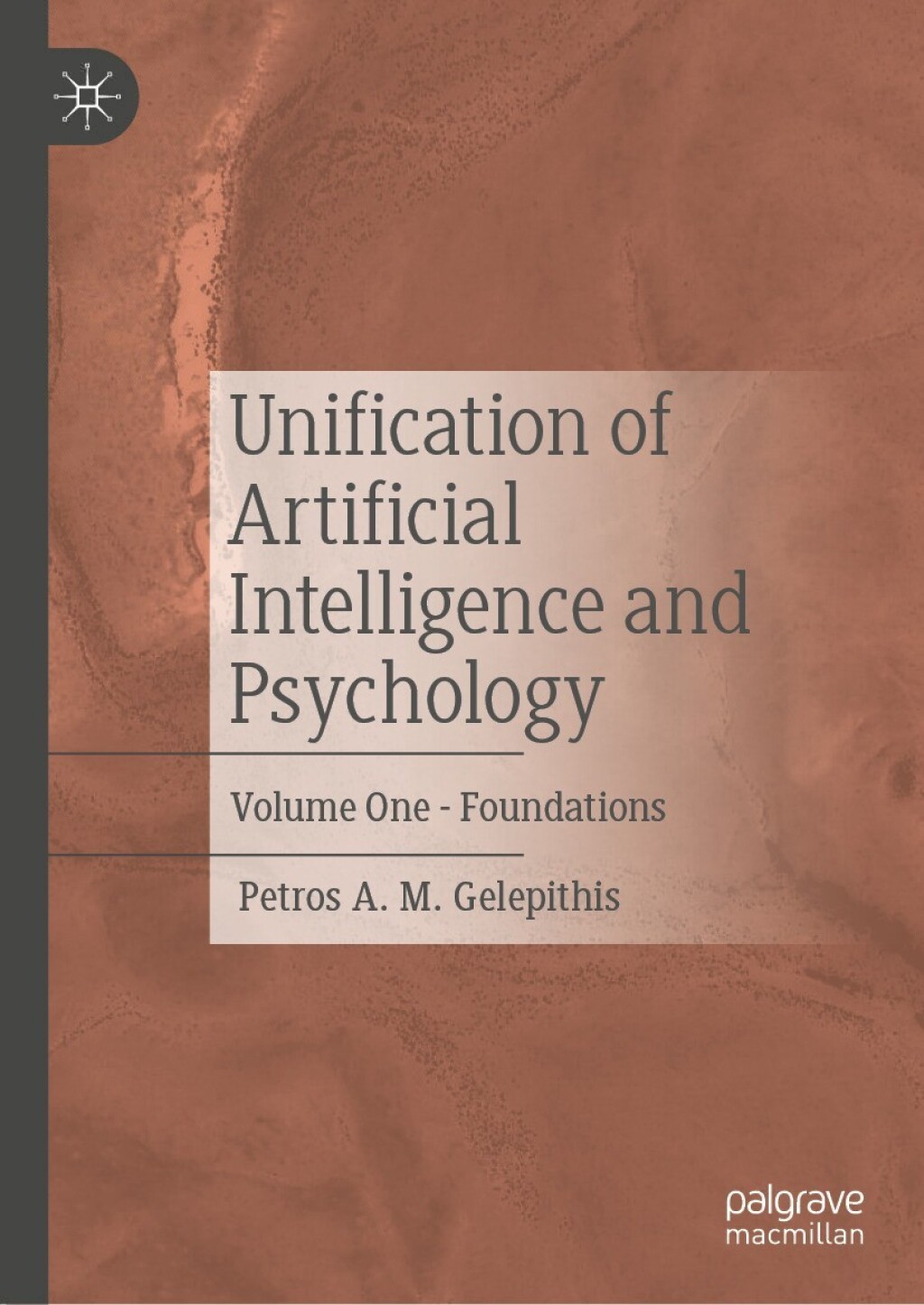 Unification of Artificial Intelligence and Psychology Volume One - Foundations 
