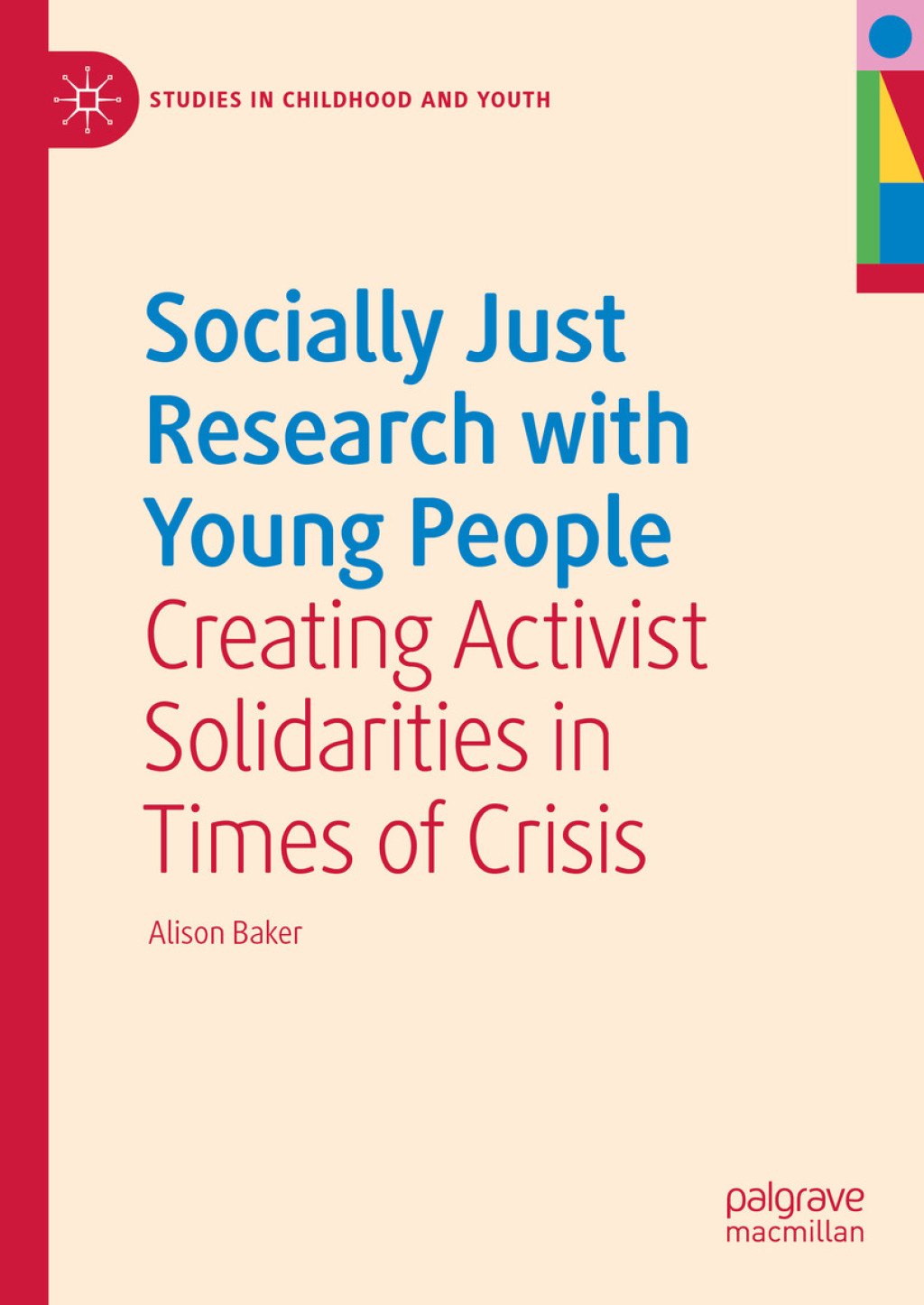 Socially Just Research with Young People Creating Activist Solidarities in Times of Crisis 