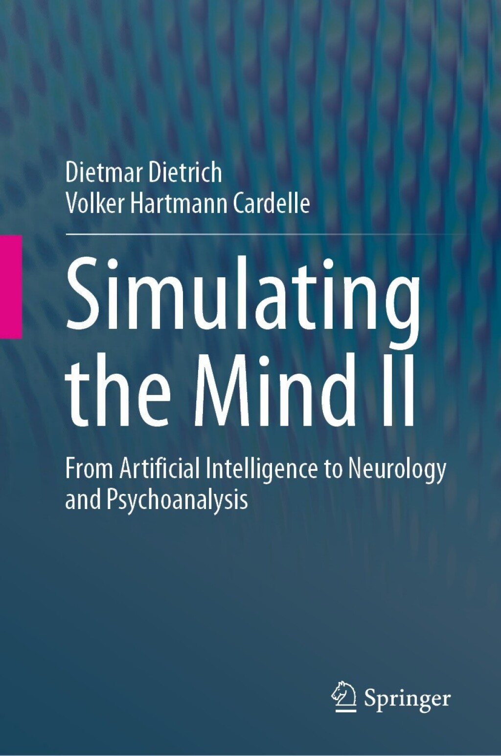 Simulating the Mind II From Artificial Intelligence to Neurology and Psychoanalysis 