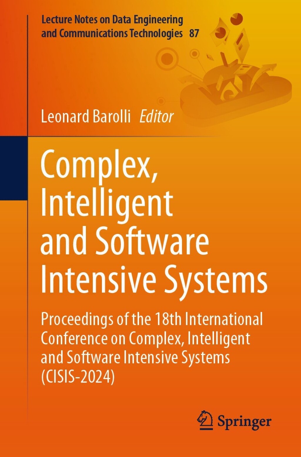Complex, Intelligent and Software Intensive Systems Proceedings of the 18th International Conference on Complex, Intelligent and Software Intensive Systems (CISIS-2024) 