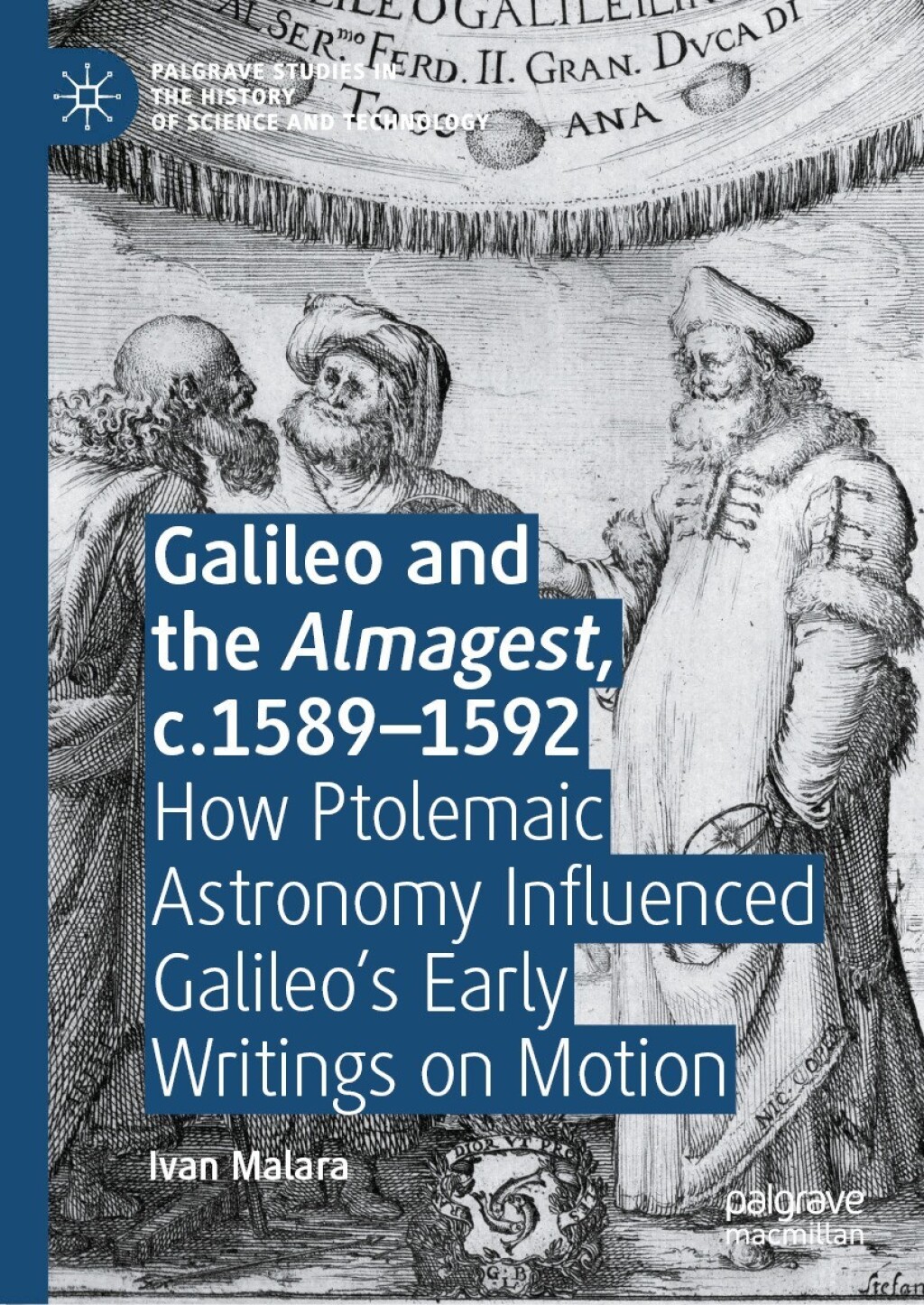 Galileo and the Almagest, c.1589Ã¢â‚¬â€œ1592 How Ptolemaic Astronomy Influenced GalileoÃ¢â‚¬â„¢s Early Writings on Motion 