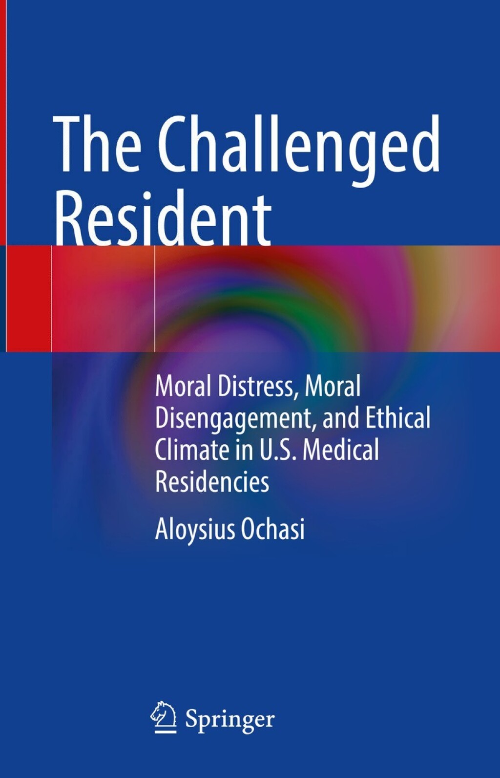 The Challenged Resident Moral Distress, Moral Disengagement, and Ethical Climate in U.S. Medical Residencies 