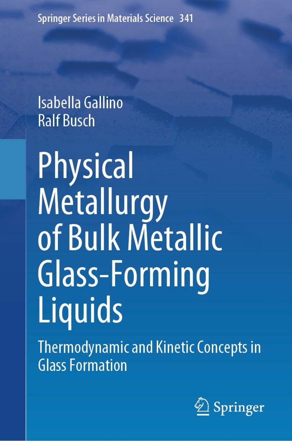 Physical Metallurgy of Bulk Metallic Glass-Forming Liquids Thermodynamic and Kinetic Concepts in Glass Formation 