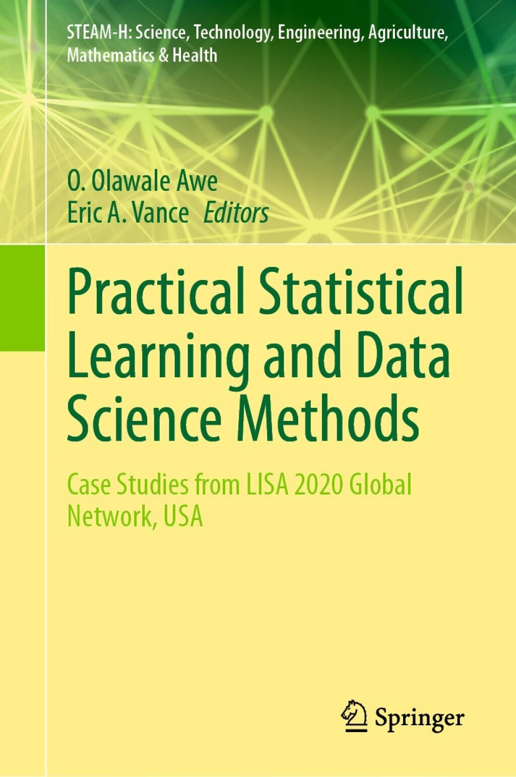 Practical Statistical Learning and Data Science Methods Case Studies from LISA 2020 Global Network, USA 
