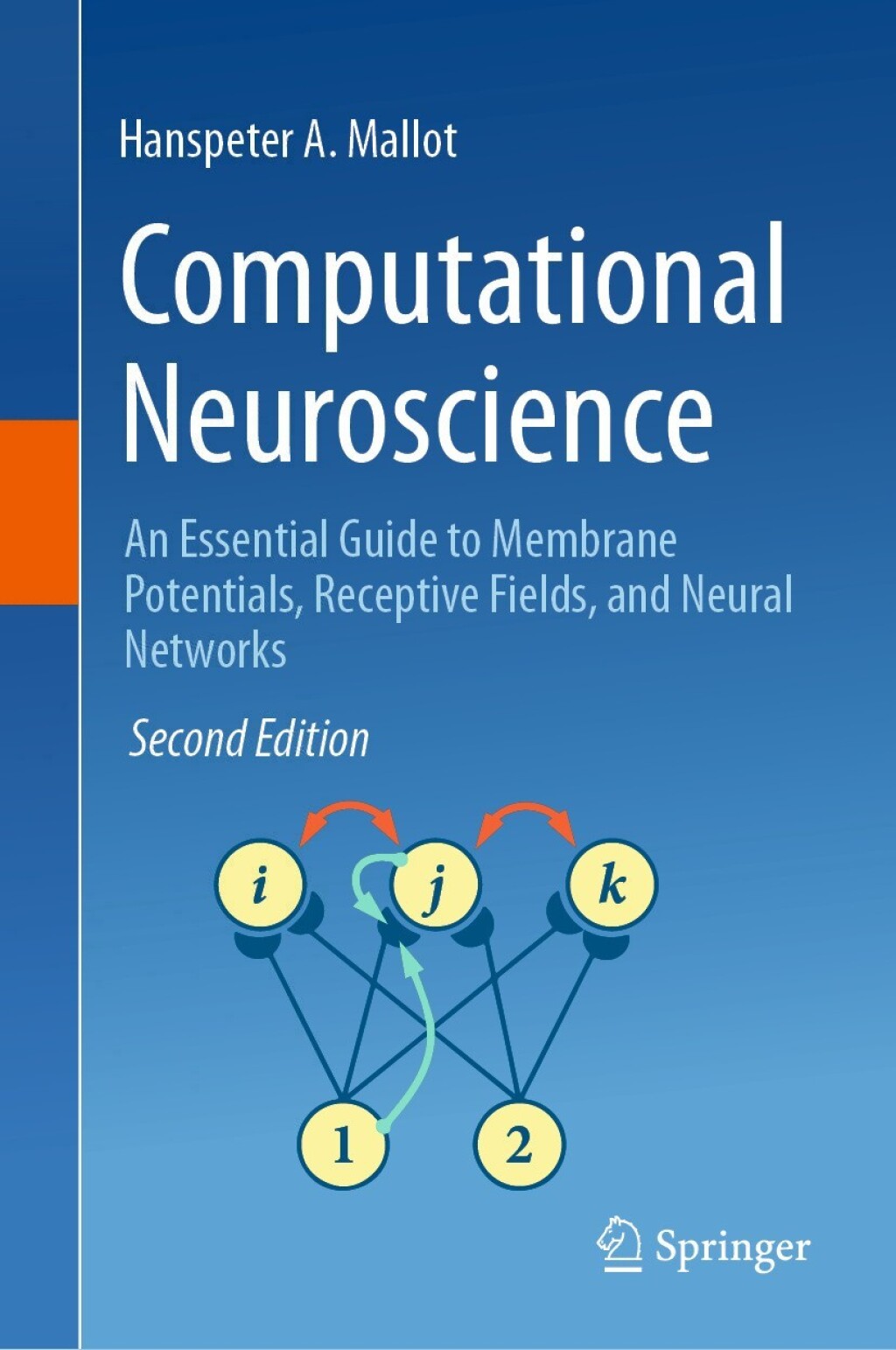 Computational Neuroscience An Essential Guide to Membrane Potentials, Receptive Fields, and Neural Networks 2nd Edition