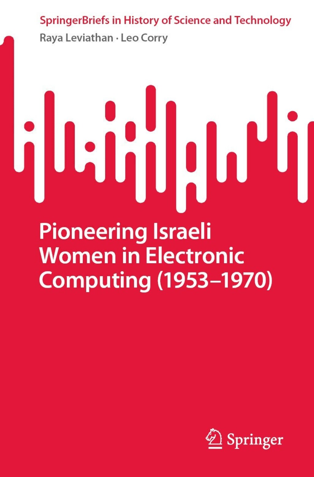 Pioneering Israeli Women in Electronic Computing (1953Ã¢â‚¬â€1970) 