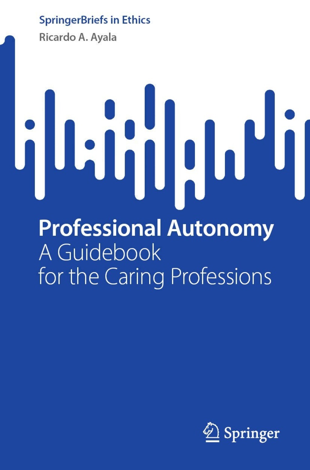 Professional Autonomy A Guidebook for the Caring Professions 