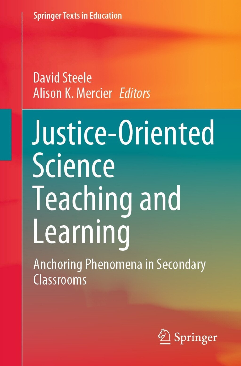 Justice-Oriented Science Teaching and Learning Anchoring Phenomena in Secondary Classrooms 