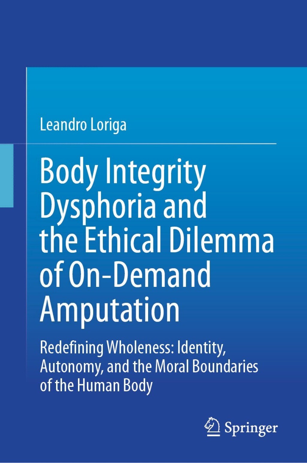 Body Integrity Dysphoria and the Ethical Dilemma of On-Demand Amputation Redefining Wholeness: Identity, Autonomy, and the Moral Boundaries of the Human Body 