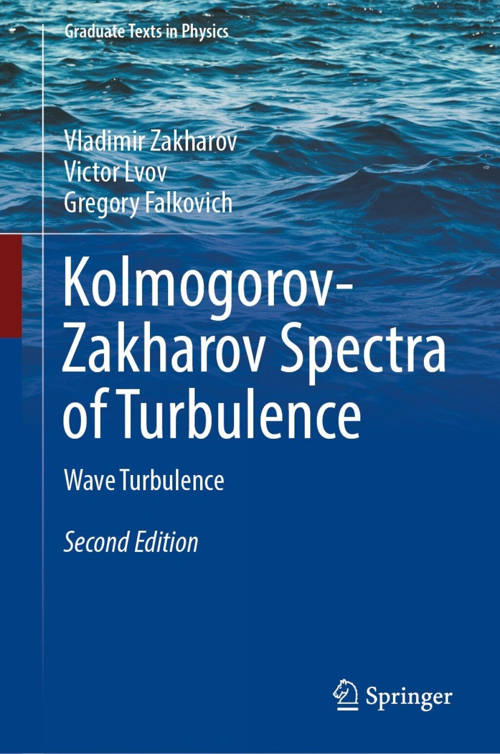 Kolmogorov-Zakharov Spectra of Turbulence Wave Turbulence 2nd Edition
