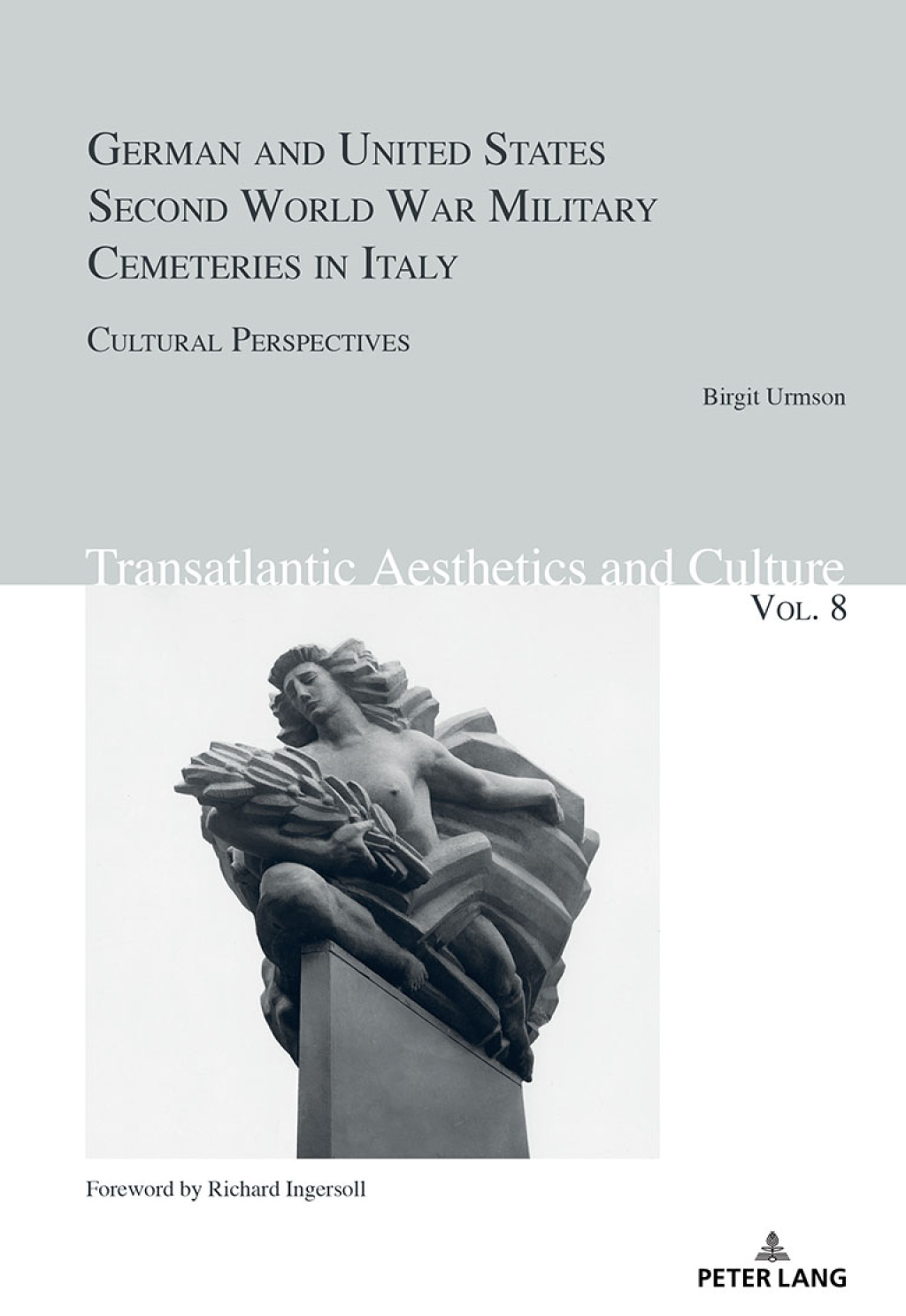 German and United States Second World War Military Cemeteries in Italy Cultural Perspectives 1st Edition