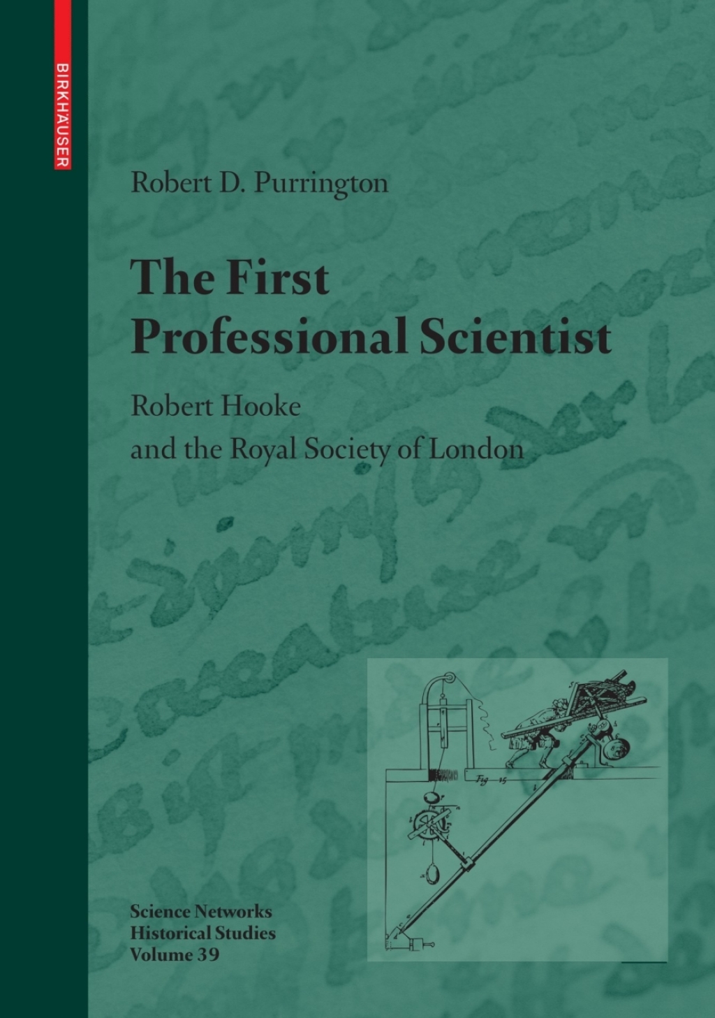 The First Professional Scientist Robert Hooke and the Royal Society of London 