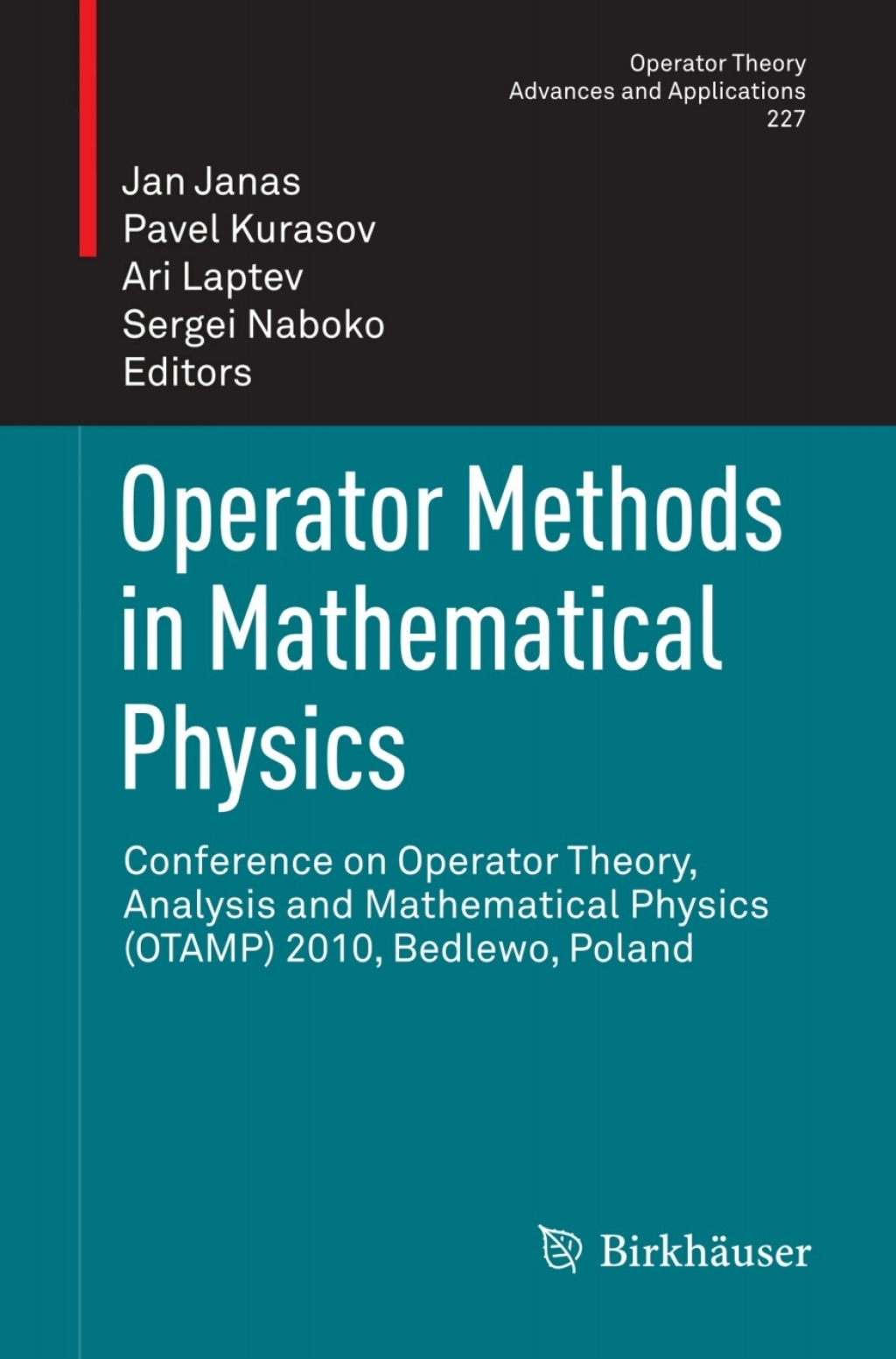 Operator Methods in Mathematical Physics Conference on Operator Theory, Analysis and Mathematical Physics (OTAMP) 2010, Bedlewo, Poland 