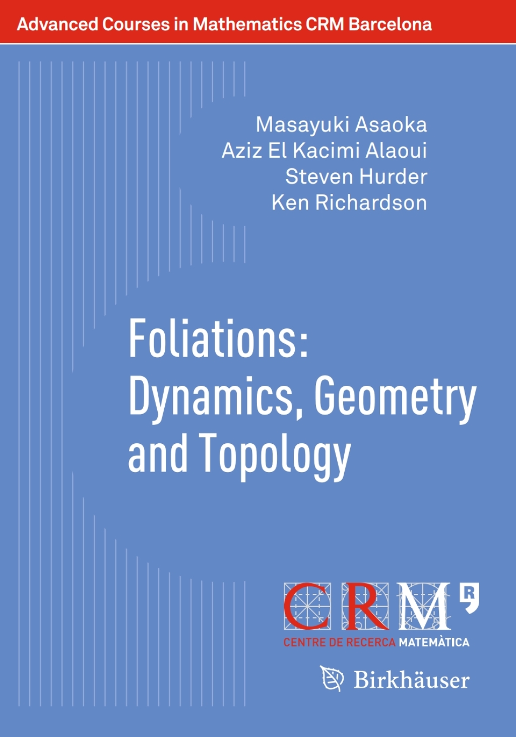 Foliations: Dynamics, Geometry and Topology 
