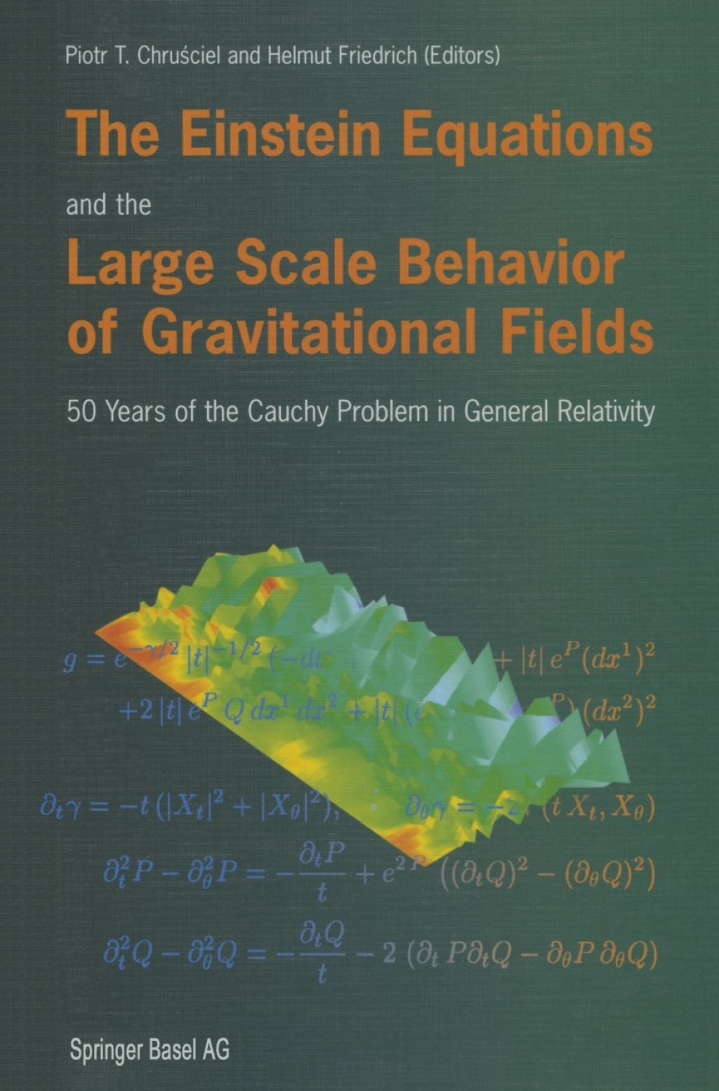 The Einstein Equations and the Large Scale Behavior of Gravitational Fields 50 Years of the Cauchy Problem in General Relativity 1st Edition
