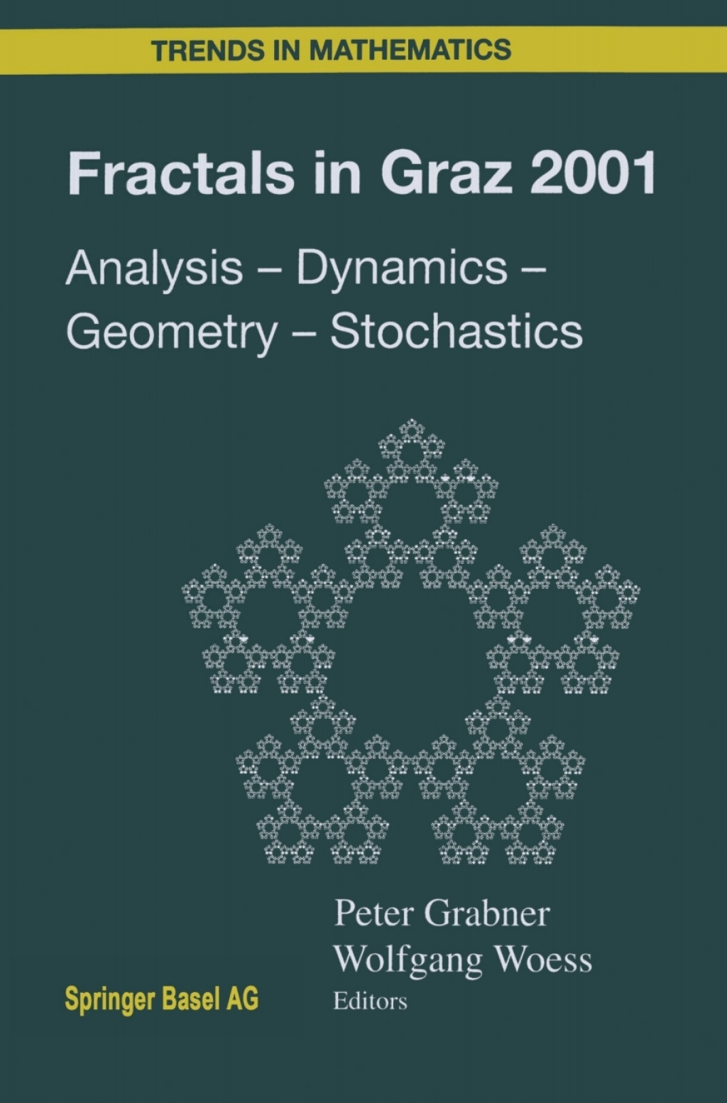 Fractals in Graz 2001 Analysis Ã¢â‚¬â€ Dynamics Ã¢â‚¬â€ Geometry Ã¢â‚¬â€ Stochastics 1st Edition