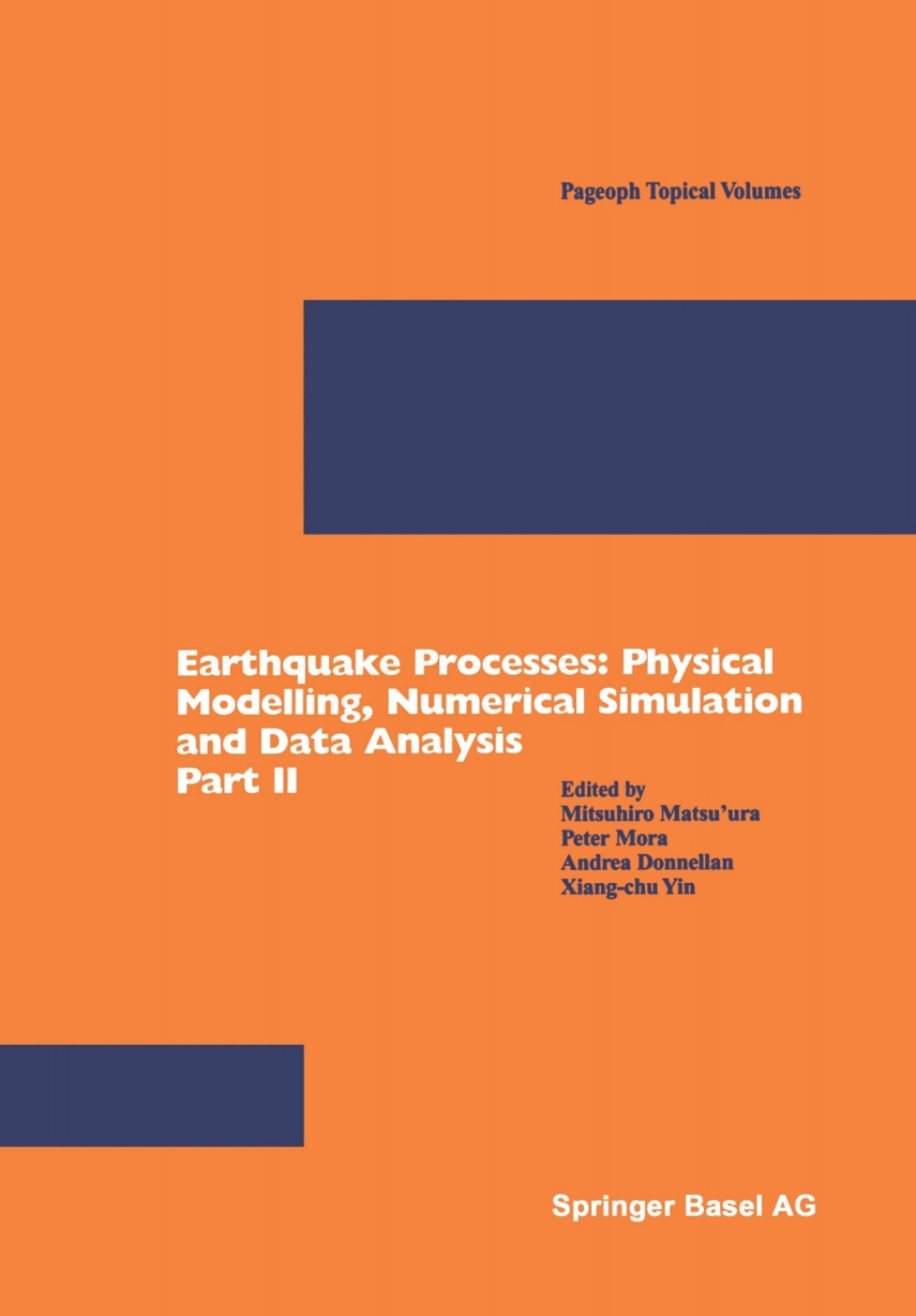 Earthquake Processes: Physical Modelling, Numerical Simulation and Data Analysis Part II 1st Edition