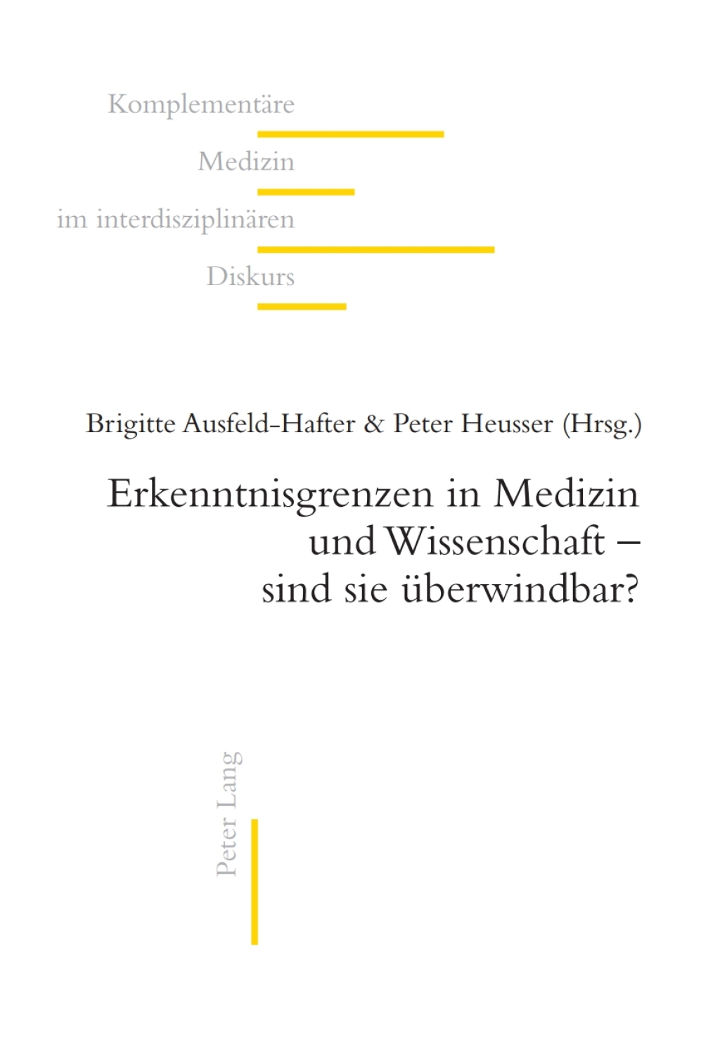 Erkenntnisgrenzen in Medizin und Wissenschaft sind sie ÃƒÂ¼berwindbar? 1st Edition