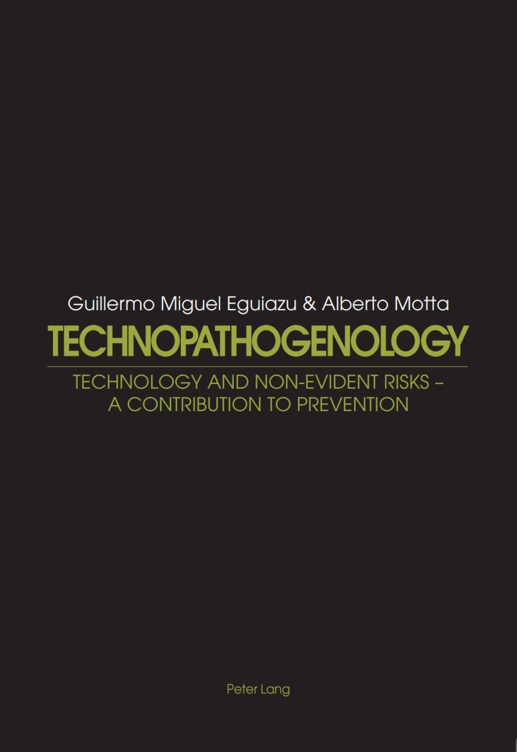 Technopathogenology Technology and Non-Evident Risk A Contribution to Prevention 1st Edition