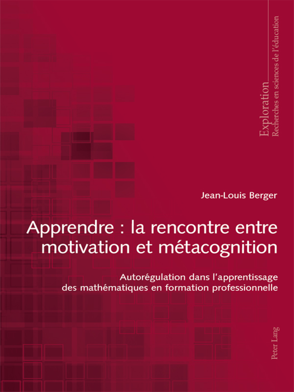 Apprendre : la rencontre entre motivation et mÃƒÂ©tacognition AutorÃƒÂ©gulation dans lapprentissage des mathÃƒÂ©matiques en formation professionnelle 1st Edition