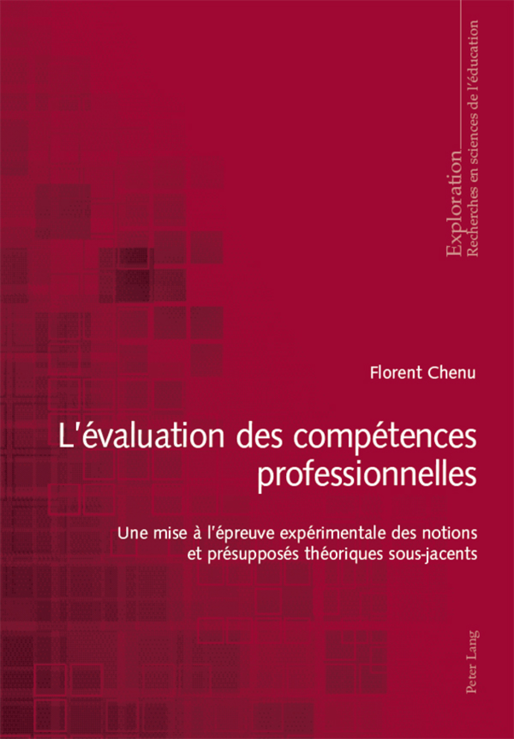 LÃƒÂ©valuation des compÃƒÂ©tences professionnelles Une mise ÃƒÂ  lÃƒÂ©preuve expÃƒÂ©rimentale des notions et prÃƒÂ©supposÃƒÂ©s thÃƒÂ©oriques sous-jacents 1st Edition