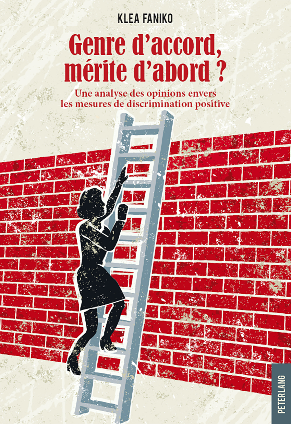 Genre daccord, mÃƒÂ©rite dabord ? Une analyse des opinions envers les mesures de discrimination positive 1st Edition