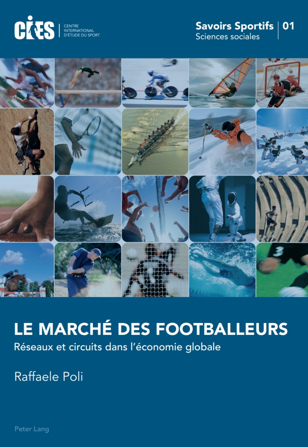 Le marchÃƒÂ© des footballeurs RÃƒÂ©seaux et circuits dans lÃƒÂ©conomie globale 1st Edition