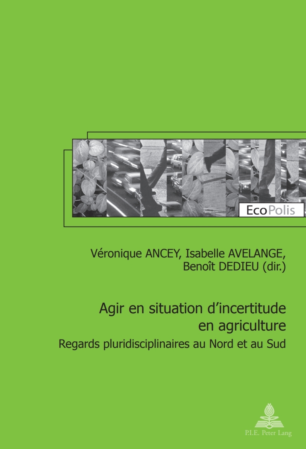 Agir en situation dÃ¢â‚¬â„¢incertitude en agriculture Regards pluridisciplinaires au Nord et au Sud 1st Edition