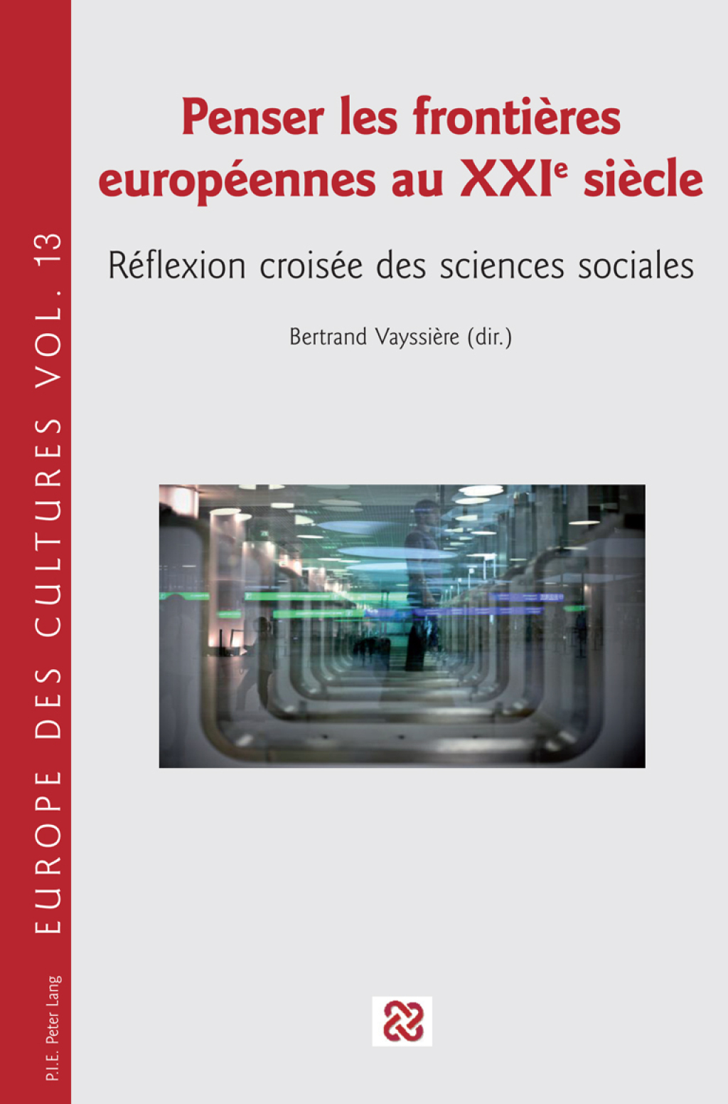 Penser les frontiÃƒÂ¨res europÃƒÂ©ennes au XXIe siÃƒÂ¨cle RÃƒÂ©flexion croisÃƒÂ©e des sciences sociales 1st Edition