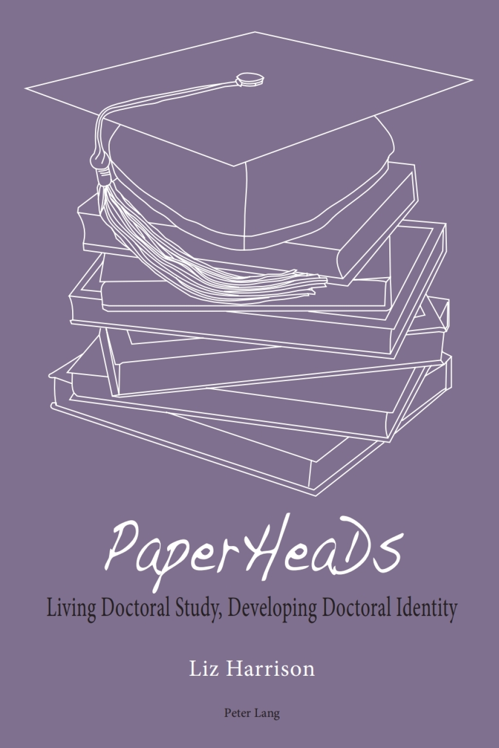 PaperHeaDs Living Doctoral Study, Developing Doctoral Identity 1st Edition